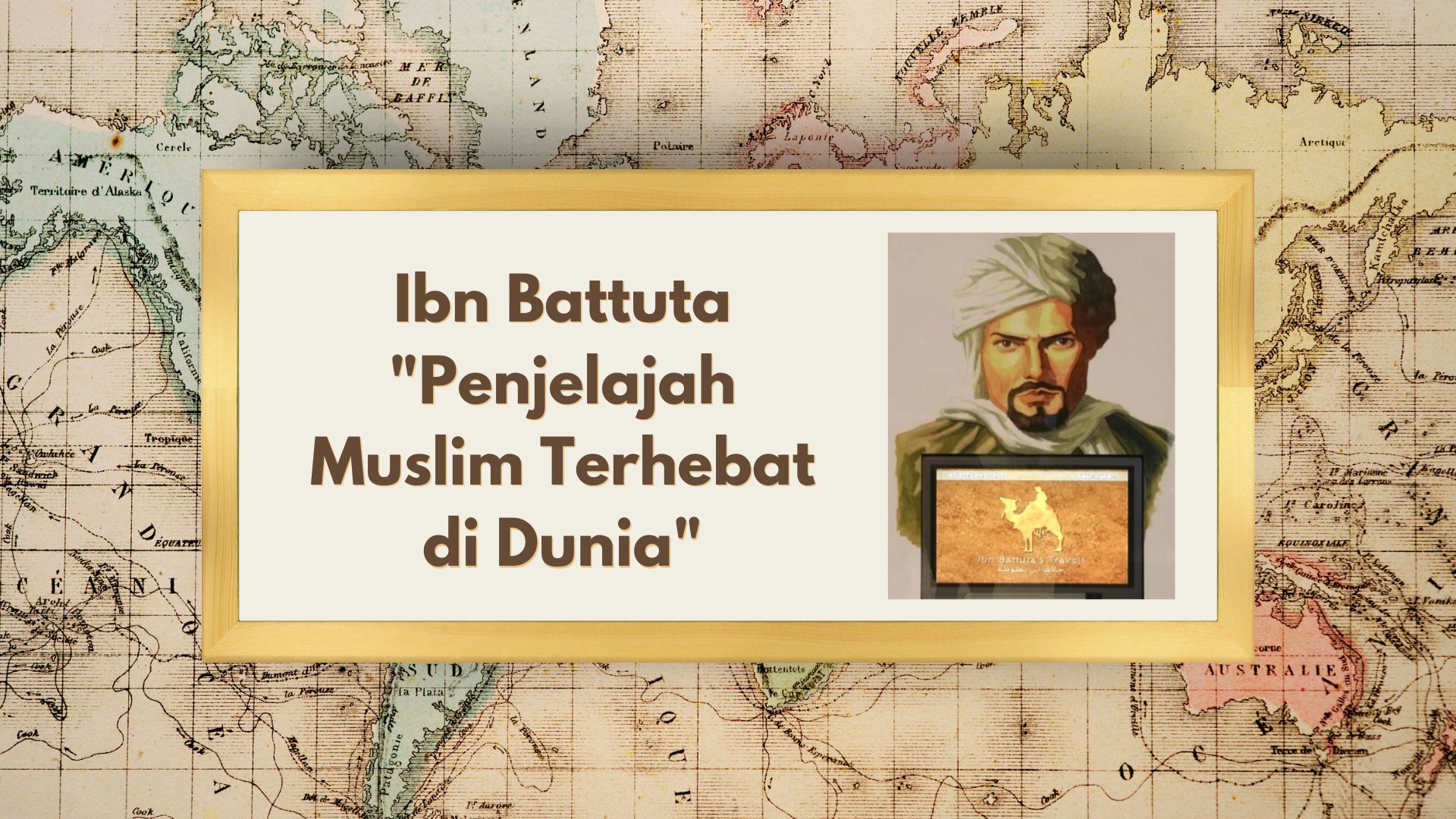 Ibn Battuta “Penjelajah Muslim Terhebat di Dunia”